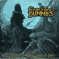 Crash Test Dummies -The Ghosts That Haunt Me 